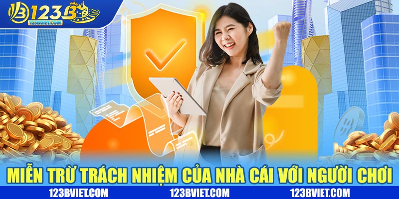 Miễn trừ trách nhiệm của nhà cái với người chơi