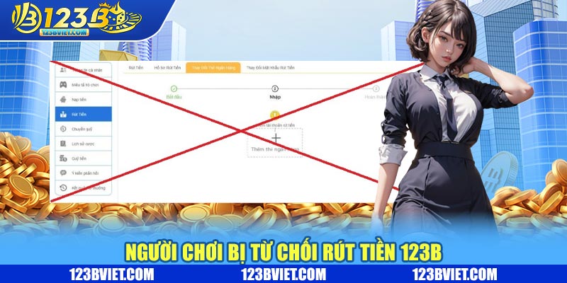 Người chơi bị từ chối rút tiền 123b và cách giải quyết