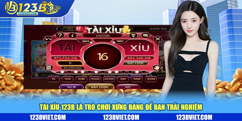 Tài xỉu 123b là trò chơi xứng đáng để bạn trải nghiệm